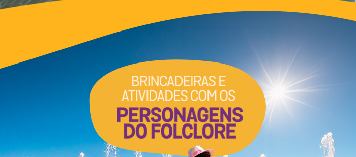 Brincadeiras e atividades com os personagens do folclore